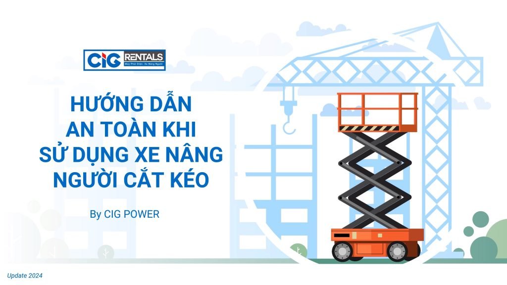 Hướng dẫn an toàn khi sử dụng xe nâng người cắt kéo