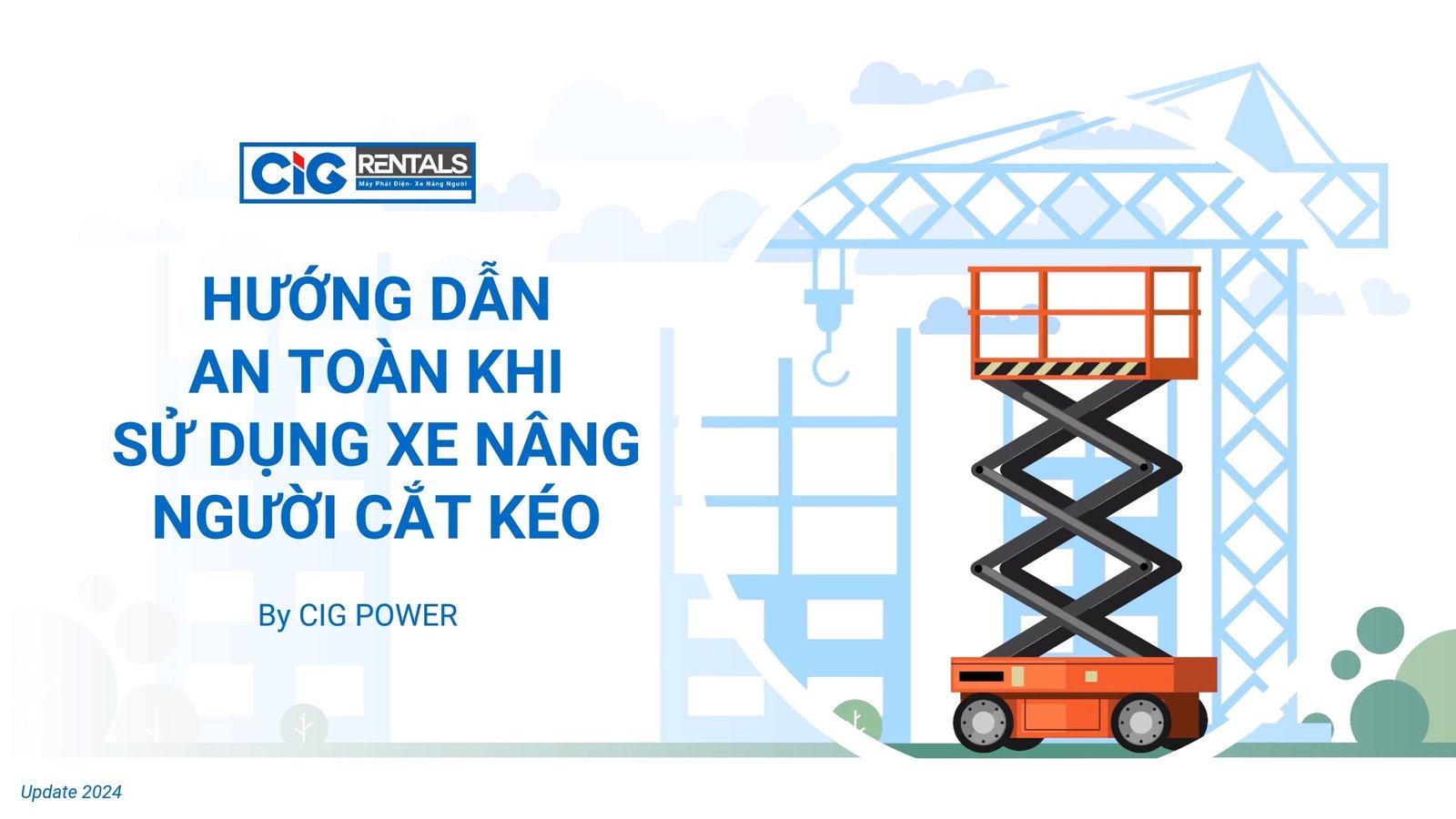 Nắm chắc hướng dẫn an toàn khi sử dụng xe nâng người cắt kéo